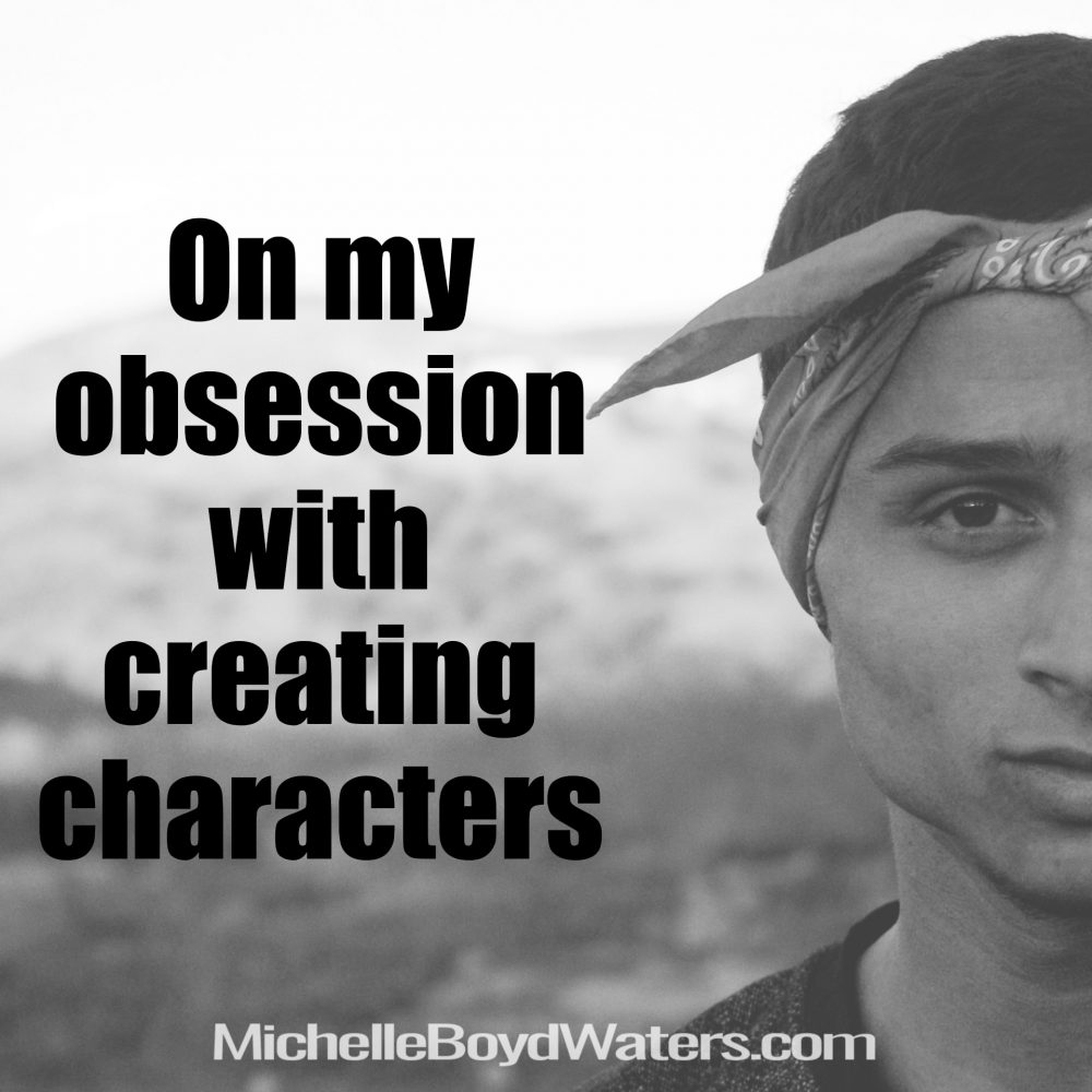 On my obsession with creating characters