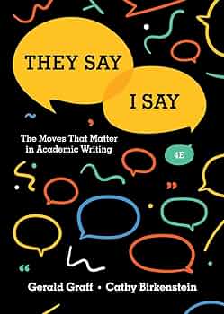 They Say, I Say: The Moves That Matter in Academic Writing